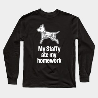 My Staffy ate my homework Staffordshire Terrier Long Sleeve T-Shirt